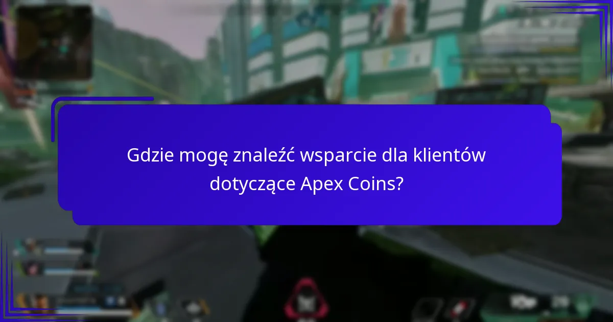 Gdzie mogę znaleźć wsparcie dla klientów dotyczące Apex Coins?