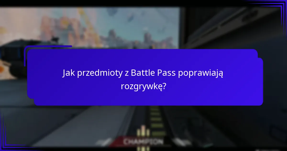 Jak przedmioty z Battle Pass poprawiają rozgrywkę?