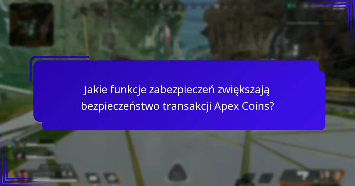 Jakie funkcje zabezpieczeń zwiększają bezpieczeństwo transakcji Apex Coins?
