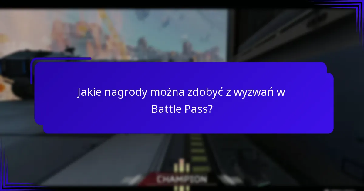 Jakie są najlepsze wskazówki na maksymalizację nagród z Battle Pass?